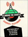 Climbing the Charts What Radio Airplay Tells Us About the Diffusion of Innovation by Gabriel Rossman eBook